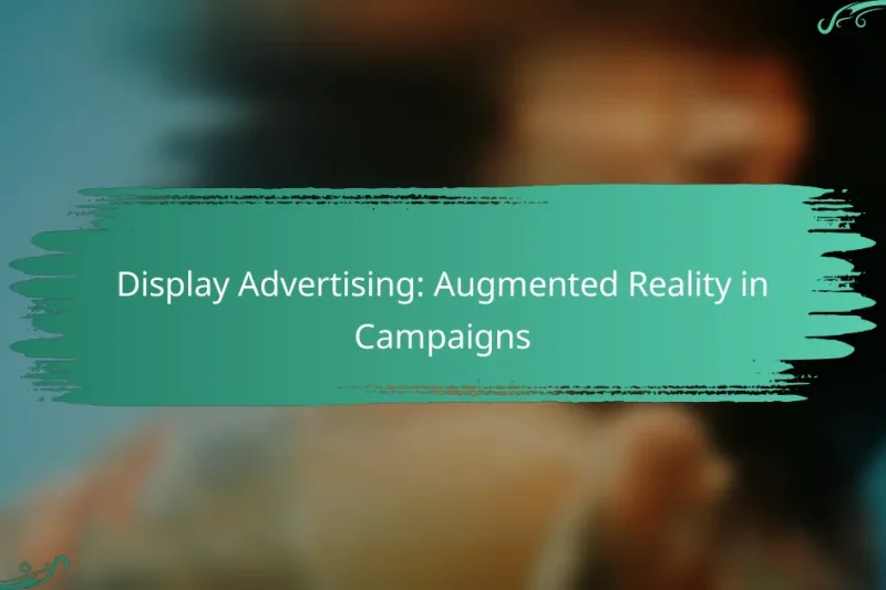Display Advertising: Augmented Reality in Campaigns