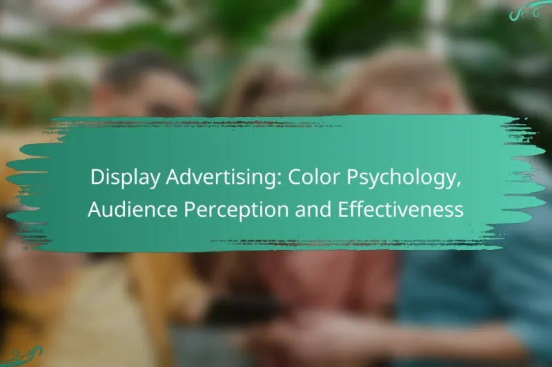 Display Advertising: Color Psychology, Audience Perception and Effectiveness