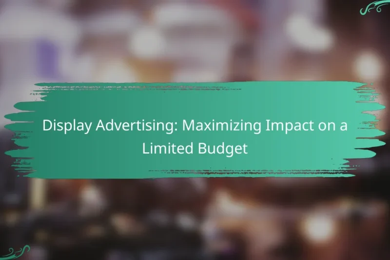 Display Advertising: Maximizing Impact on a Limited Budget