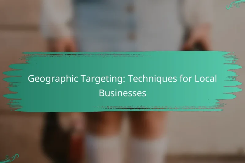 Geographic Targeting: Techniques for Local Businesses