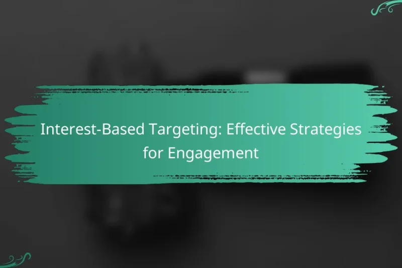 Interest-Based Targeting: Effective Strategies for Engagement