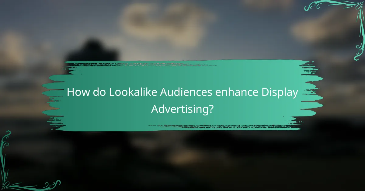 How do Lookalike Audiences enhance Display Advertising?