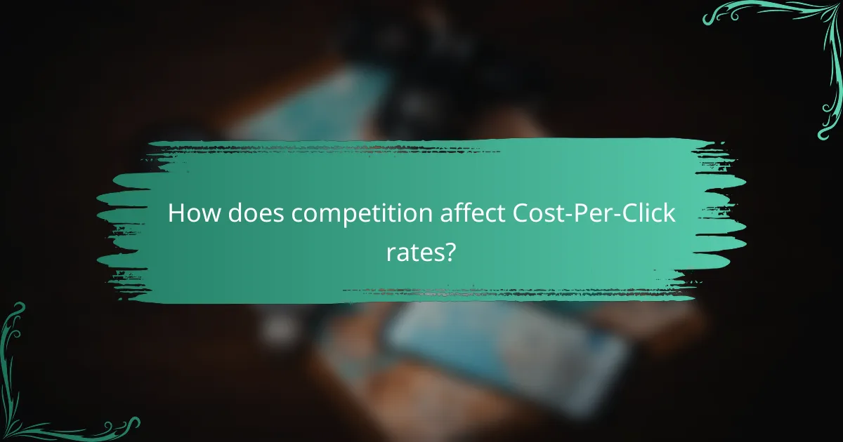 How does competition affect Cost-Per-Click rates?