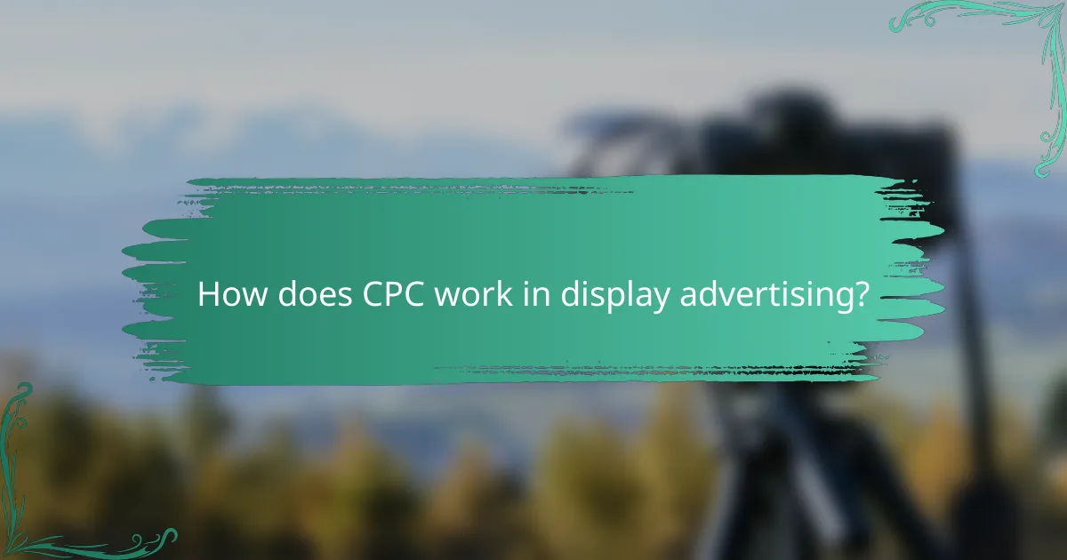 How does CPC work in display advertising?