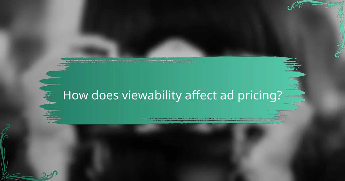 How does viewability affect ad pricing?