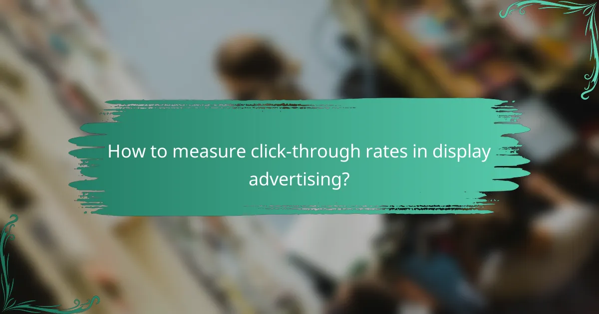 How to measure click-through rates in display advertising?