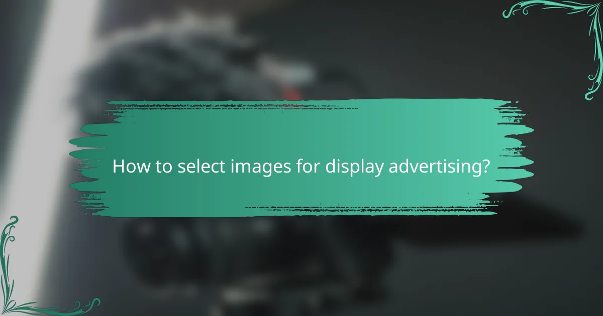 How to select images for display advertising?