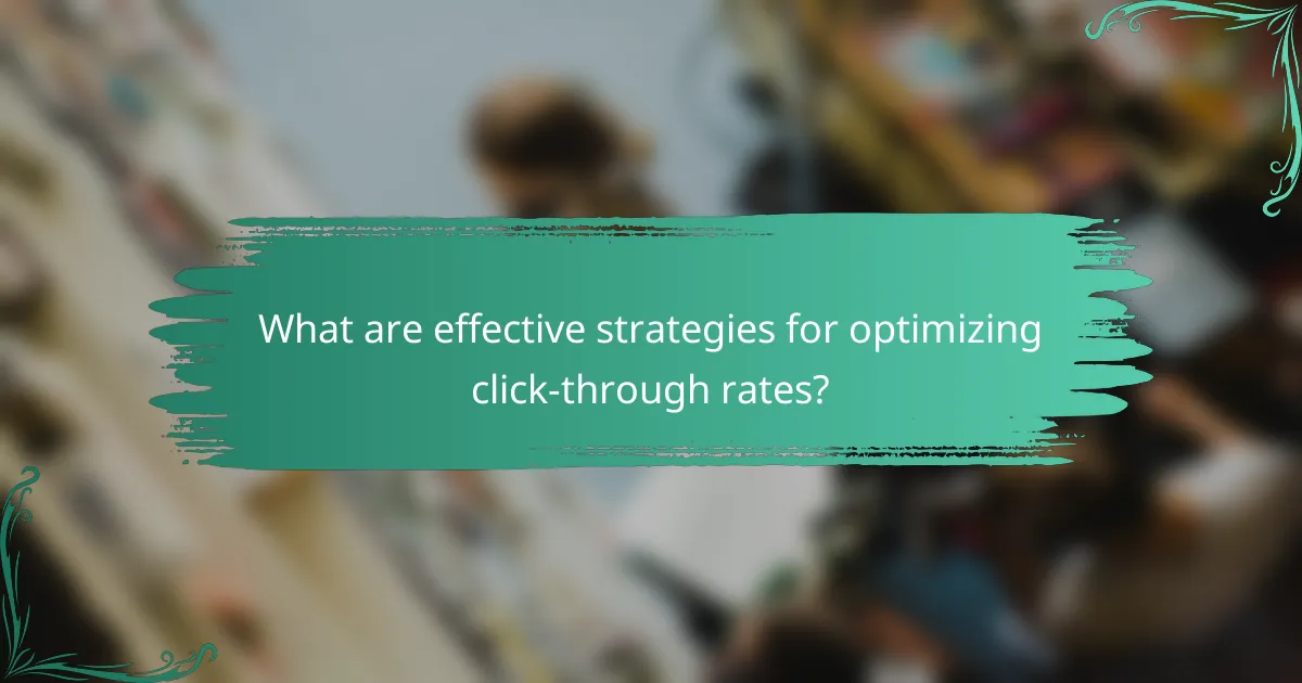What are effective strategies for optimizing click-through rates?