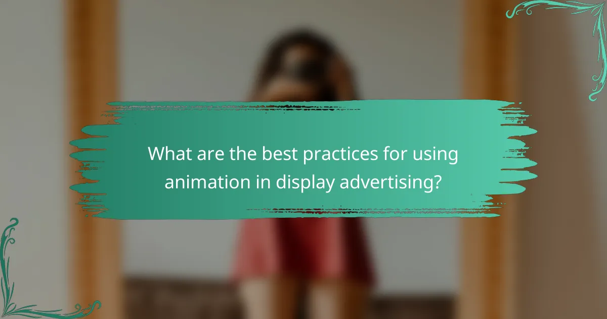 What are the best practices for using animation in display advertising?